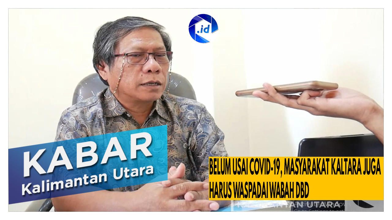 Belum Usai Covid-19, Masyarakat Kaltara Juga Harus Waspadai Wabah DBD