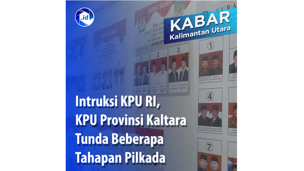 Instruksi KPU RI, KPU Provinsi Kaltara Tunda Beberapa Tahapan Pilkada.
