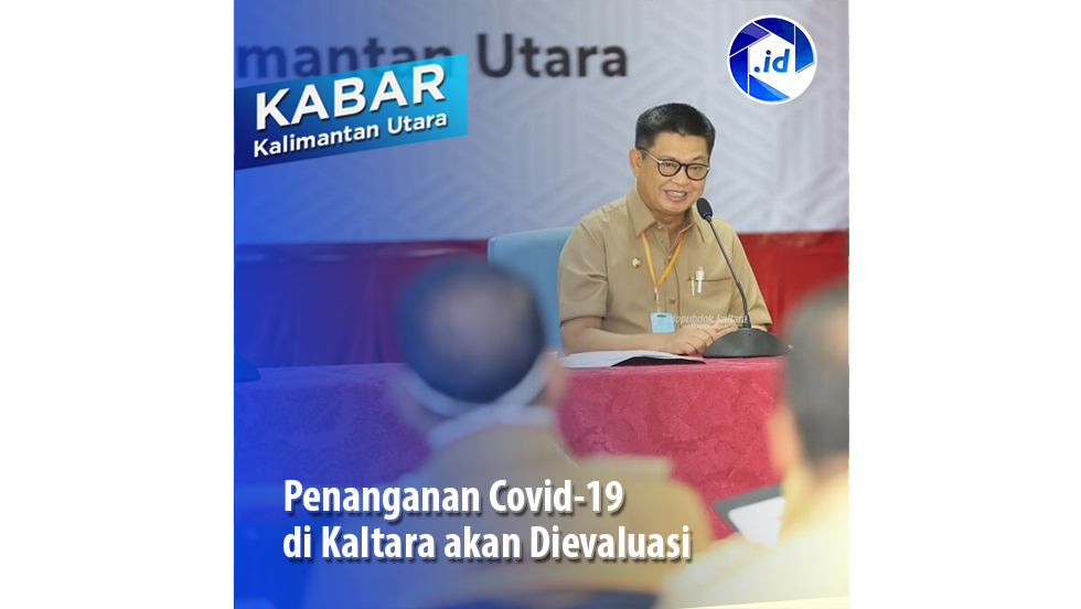 Penanganan Covid-19 di Kaltara akan Dievaluasi