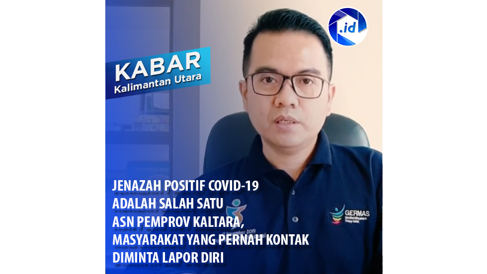 Jenazah Positif Covid-19 Adalah Salah Satu ASN Pemprov Kaltara, Masyarakat Yang Pernah Kontak Diminta Lapor Diri