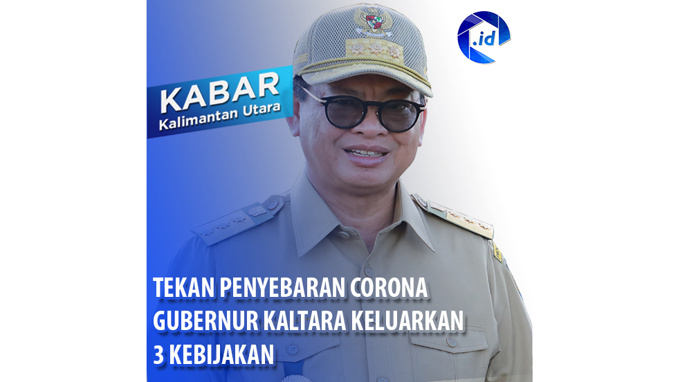 Tekan Penyebarab Corona, Gubernur Kaltara Keluarkan 3 Kebijakan