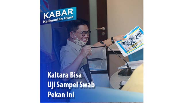 Kaltara Bisa Uji Sampel Swab Pekan Ini