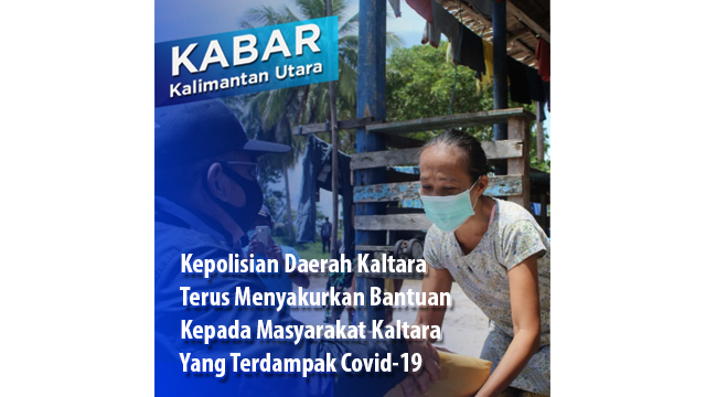 Kepolisian Daerah Kalimantan Utara tak henti – hentinya terus menyakurkan bantuan kepada masyarakat kaltara yang terdampak covid – 19.