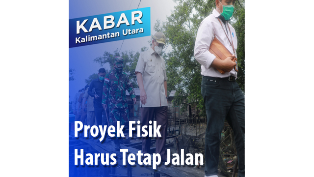 Proyek Fisik Harus Tetap Jalan