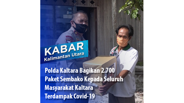 Polda Kaltara Bagikan 2.700 Paket Sembako Kepada Seluruh Masyarakat Kaltara Terdampak Covid-19