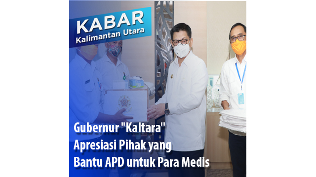 Gubernur ”Kaltara” Apresiasi Pihak yang Bantu APD untuk Para Medis