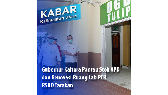 Gubernur Kaltara Pantau Stok APD dan Renovasi Ruang Lab PCR RSUD Tarakan