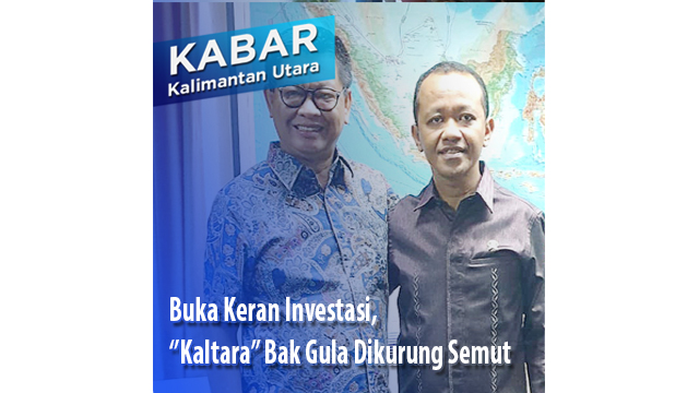 Buka Keran Investasi, ”Kaltara” Bak Gula Dikurung Semut