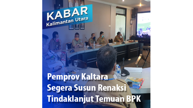 Pemprov Kaltara Segera Susun Renaksi Tindaklanjut Temuan BPK