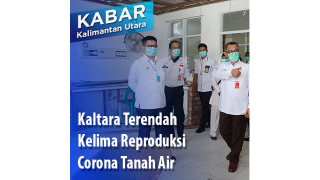 Kaltara Terendah Kelima Reproduksi Corona Tanah Air