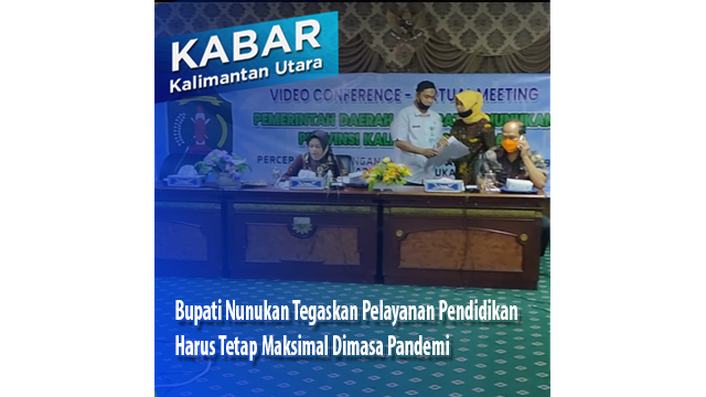 Bupati Nunukan Tegaskan Pelayanan Pendidikan Harus Tetap Maksimal Dimasa Pandemi