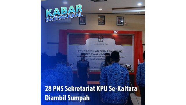 28 PNS Sekretariat Kpu Se-Kaltara Diambil Sumpah