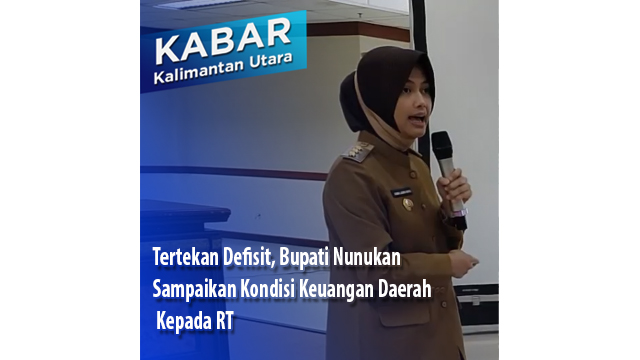 Tertekan Defisit, Bupati Nunukan Sampaikan Kondisi Keuangan Daerah Kepada RT