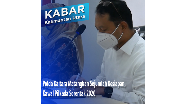 Polda Kaltara Matangkan Sejumlah Kesiapan, Kawal Pilkada Serentak 2020