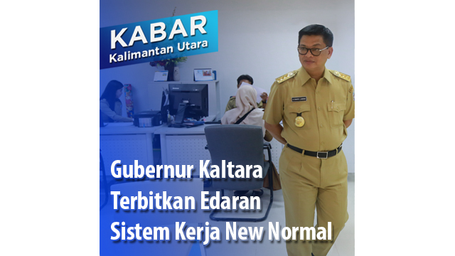 Gubernur Kaltara Terbitkan Edaran Sistem Kerja New Normal