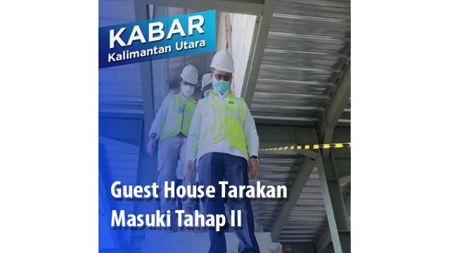 Guest House Tarakan Masuki Tahap II