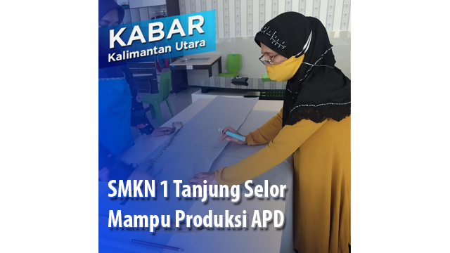 SMKN 1 Tanjung Selor Mampu Produksi APD