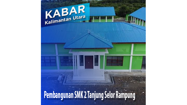 Pembangunan SMK 2 Tanjung Selor Rampung