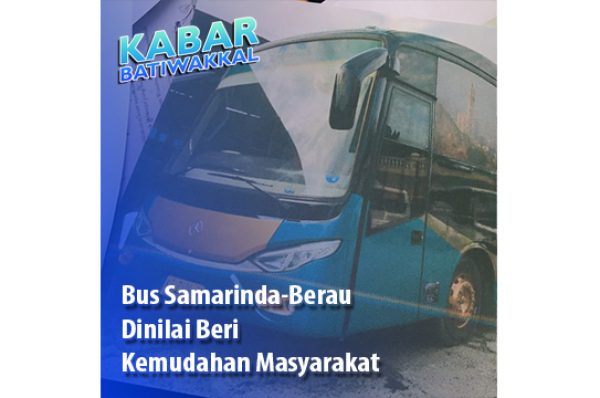 Bus Samarinda-Berau Dinilai Beri Kemudahan Masyarakat