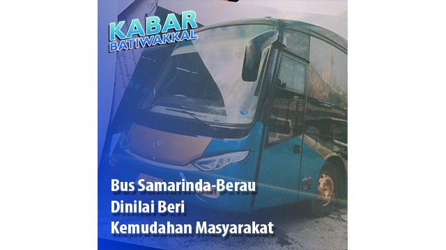 Bus Samarinda-Berau Dinilai Beri Kemudahan Masyarakat