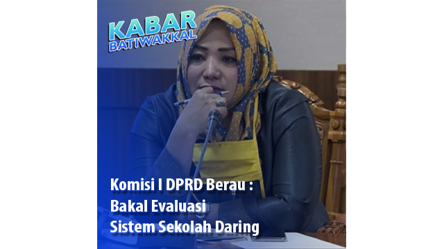 Komisi I DPRD Berau : Bakal Evaluasi Sistem Sekolah Daring