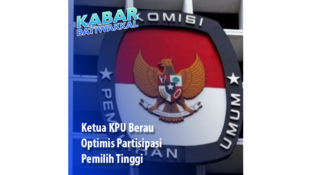 Ketua KPU Berau: Optimis Partisipasi Pemilih Tinggi