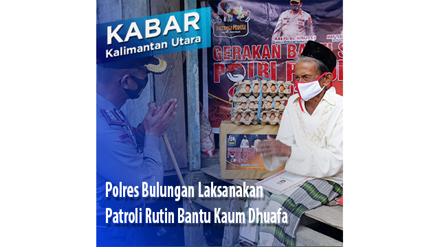 Polres Bulungan Laksanakan Patroli Rutin Bantu Kaum Dhuafa