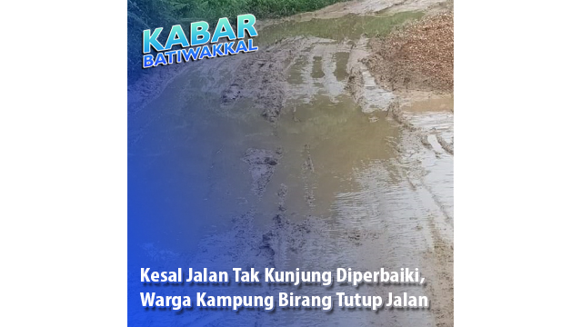 Kesal Jalan Tak Kunjung Diperbaiki, Warga Kampung Birang Tutup Jalan