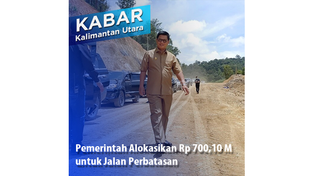 Pemerintah Alokasikan Rp 700,10 M untuk Jalan Perbatasan