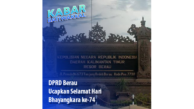 DPRD Berau Ucapkan Selamat Hari Bhayangkara ke-74