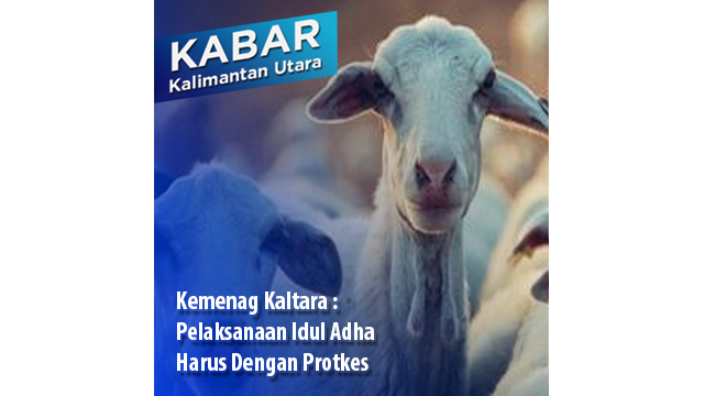 Kemenag Kaltara : Pelaksanaan Idul Adha Harus Dengan Protkes