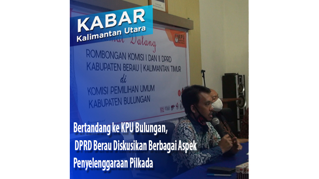 Bertandang ke KPU Bulungan, DPRD Berau Diskusikan Berbagai Aspek Penyelenggaraan Pilkada