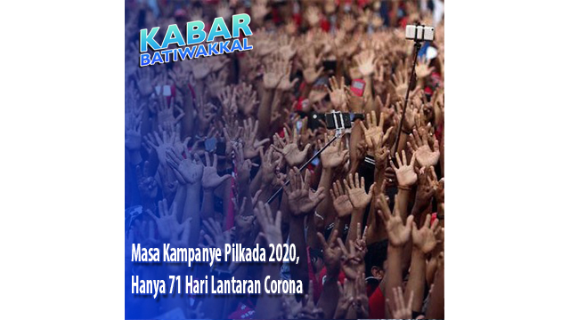 Masa Kampanye Pilkada 2020, Hanya 71 Hari Lantaran Corona