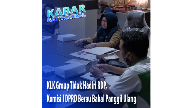 KLK Group Tidak Hadiri RDP, Komisi I DPRD Berau Bakal Panggil Ulang