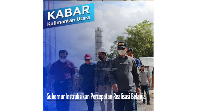 Gubernur Kaltara Instruksikan Percepatan Realisasi Belanja