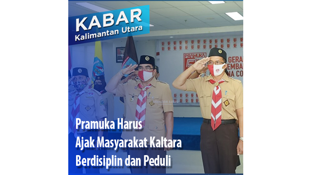 Pramuka Harus  Ajak Masyarakat Kaltara Berdisiplin dan Peduli