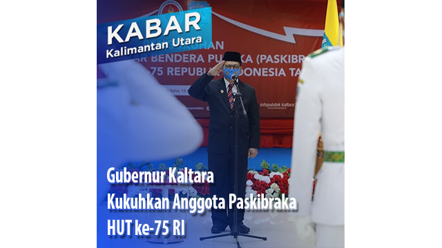 Gubernur Kaltara Kukuhkan Anggota Paskibraka  HUT ke-75 RI