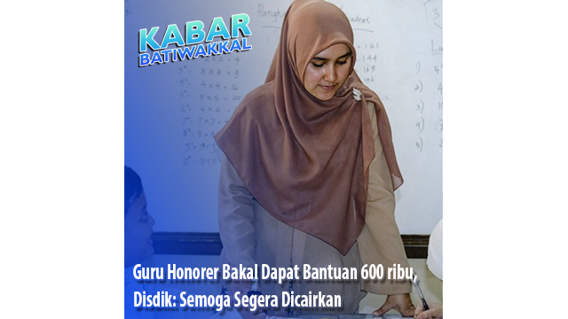 Guru Honorer Bakal Dapat Bantuan 600 ribu, Disdik: Semoga Segera Dicairkan