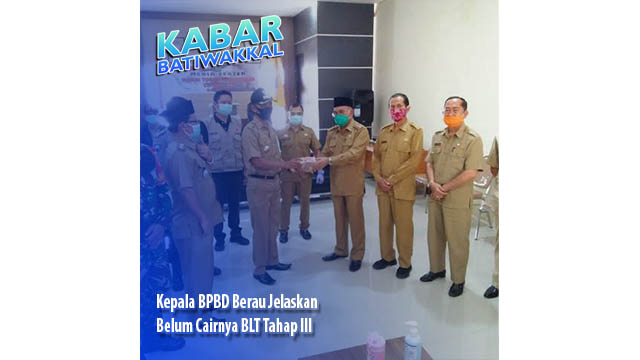 Kepala BPBD Berau Jelaskan Belum Cairnya BLT Tahap III