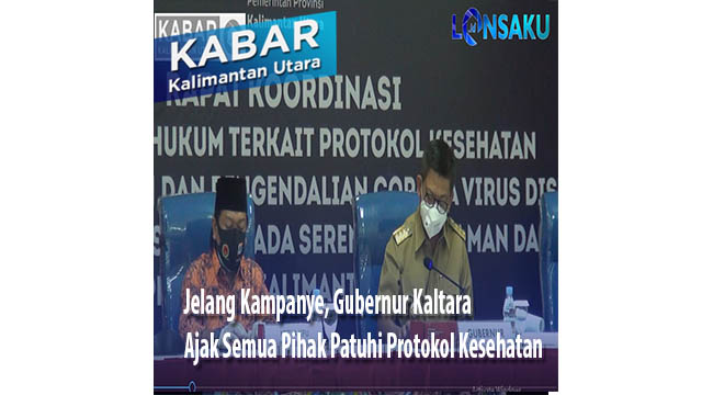 Jelang Kampanye, Gubernur Kaltara Ajak Semua Pihak Patuhi Protokol Kesehatan