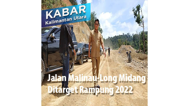 Jalan Malinau-Long Midang Ditarget Rampung 2022