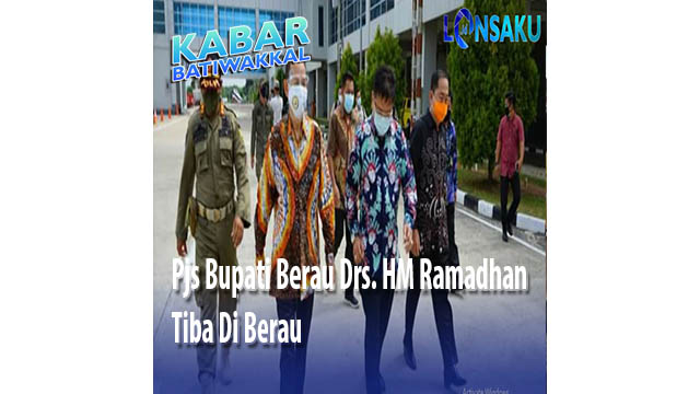 Pjs Bupati Berau Drs. HM Ramadhan Tiba Di Berau