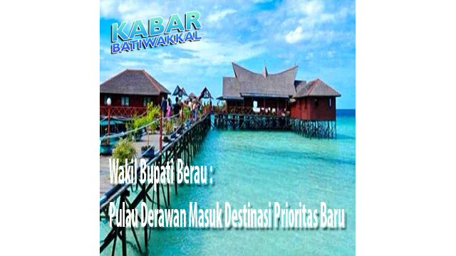 Wakil Bupati Berau : Pulau Derawan Masuk Destinasi Prioritas Baru