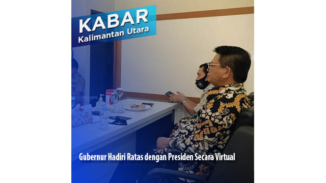 Gubernur Kaltara Hadiri Ratas dengan Presiden Secara Virtual