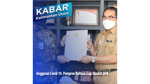 Anggaran Covid-19, Pemprov Kaltara Siap Diaudit BPK