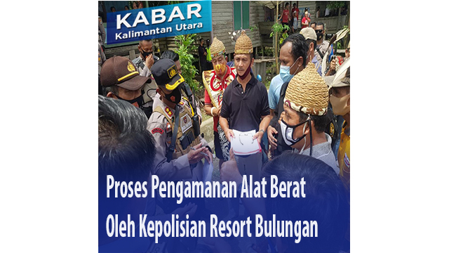 Proses Pengamanan Alat Berat Oleh Kepolisian Resort Bulungan