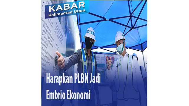 Harapkan PLBN Jadi Embrio Ekonomi