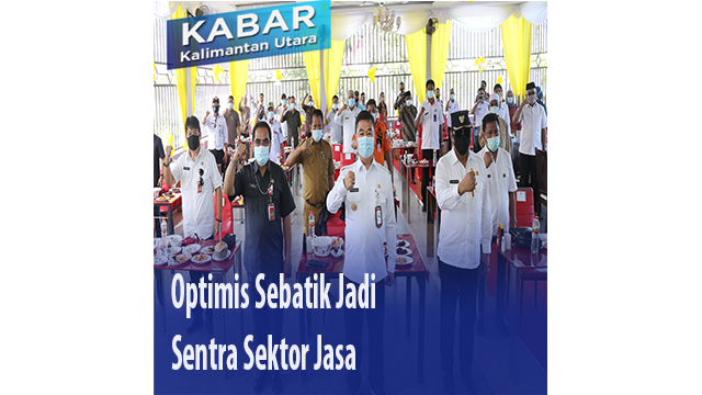 Optimis Sebatik Jadi Sentra Sektor Jasa