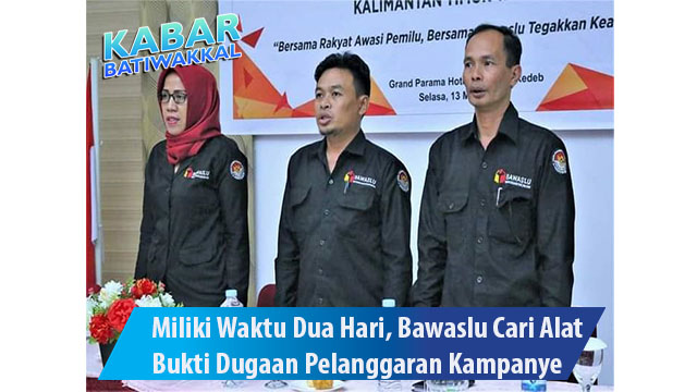 Miliki Waktu Dua Hari, Bawaslu Cari Alat Bukti Dugaan Pelanggaran Kampanye