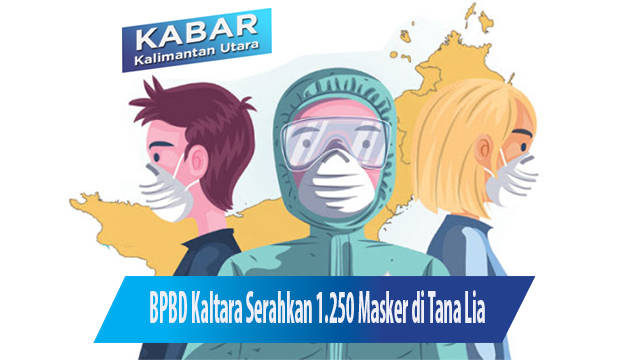 BPBD Kaltara Serahkan 1.250 Masker di Tana Lia